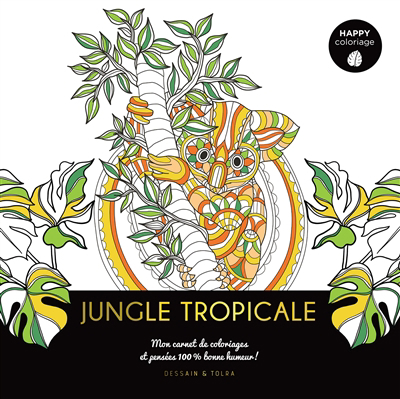 Jungle tropicale : mon carnet de coloriages et pensées 100 % bonne humeur ! | 