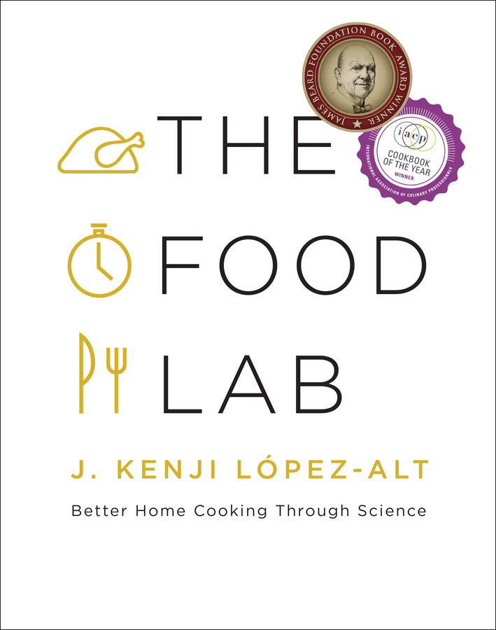 The Food Lab : Better Home Cooking Through Science | Lopez-Alt, J. Kenji