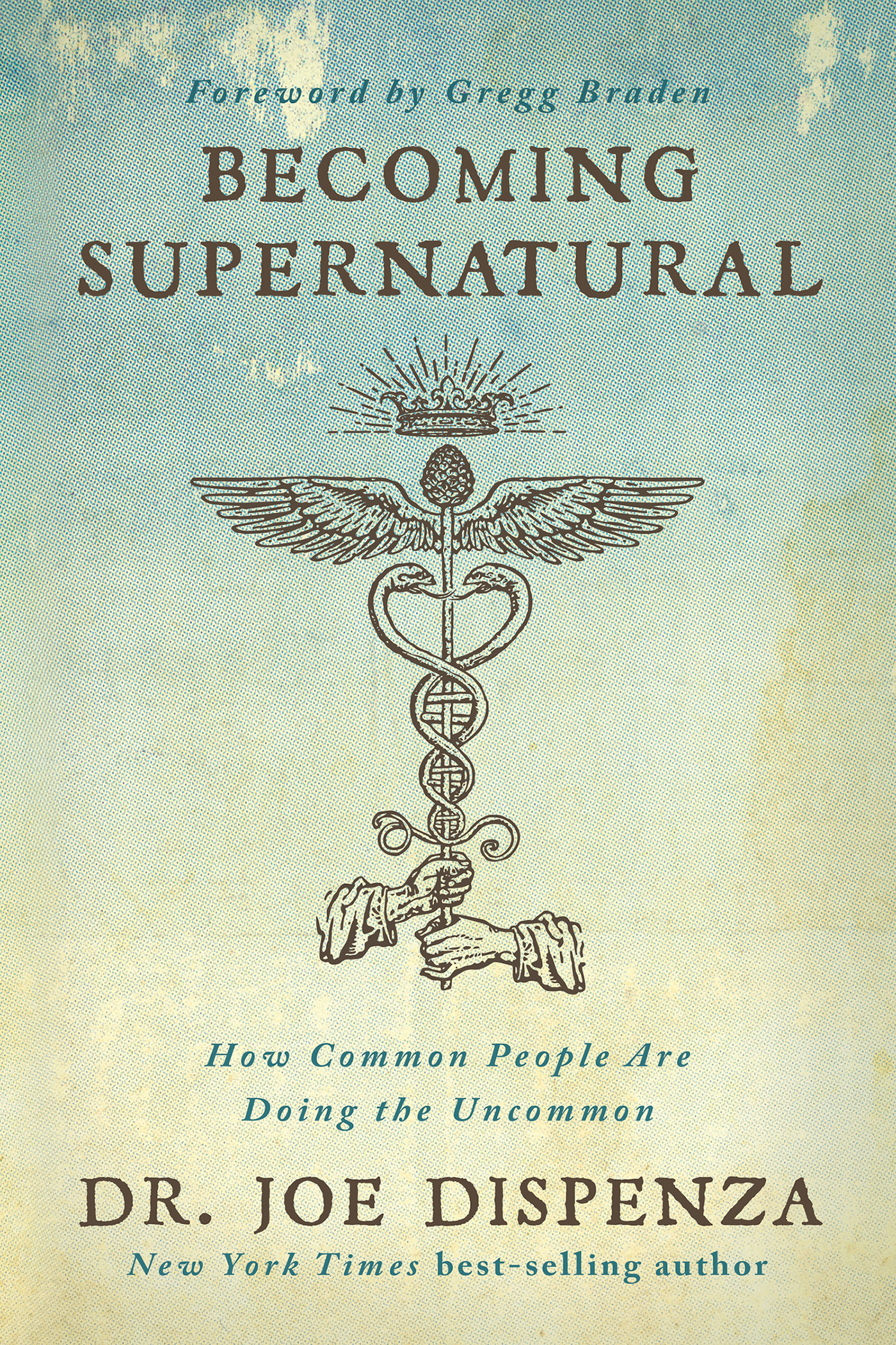 Becoming Supernatural : How Common People Are Doing the Uncommon | Dispenza, Joe