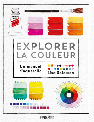 Explorer la couleur : un manuel d'aquarelle | Solomon, Lisa