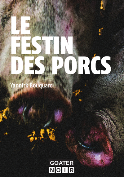 festin des porcs (Le) | Boucquard, Yannick