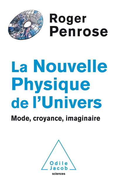 nouvelle physique de l'Univers : mode, croyance, imaginaire (La) | Penrose, Roger