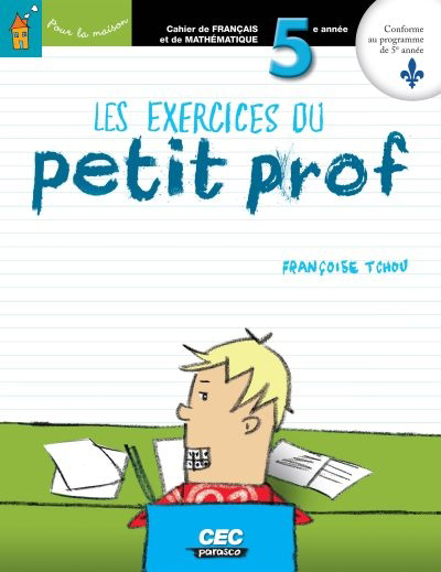 exercices du petit prof, 5e année, 3e cycle, pour la maison : français, mathématique (Les) | Tchou, Françoise
