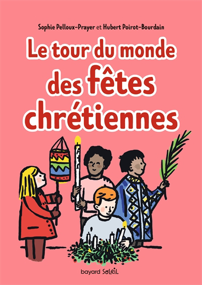 tour du monde des fêtes chrétiennes (Le) | Pelloux-Prayer, Sophie