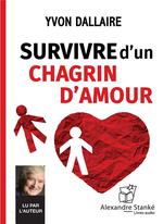AUDIO - Survivre d'un chagrin d'amour  | Dallaire, Yvon