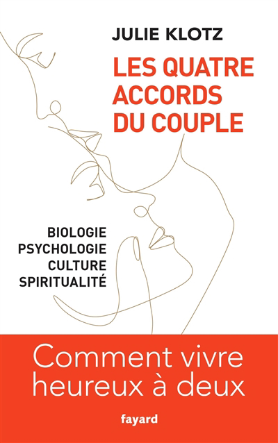 quatre accords du couple : biologie, psychologie, culture, spiritualité : comment vivre heureux à deux (Les) | Klotz, Julie