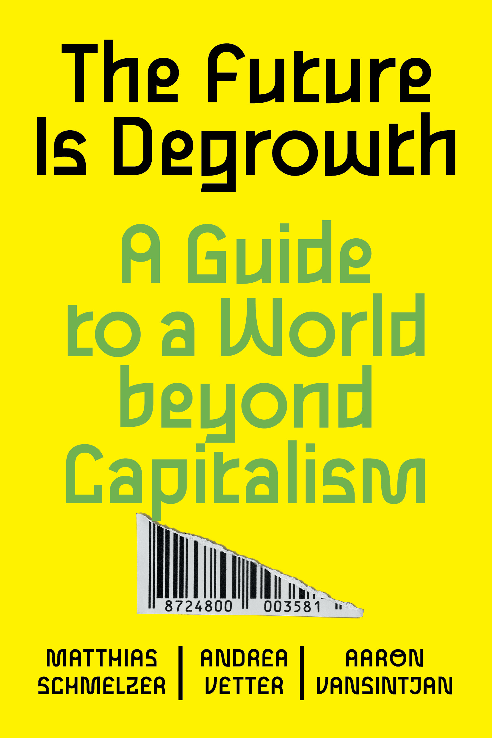 The Future is Degrowth : A Guide to a World Beyond Capitalism | Schmelzer, Matthias
