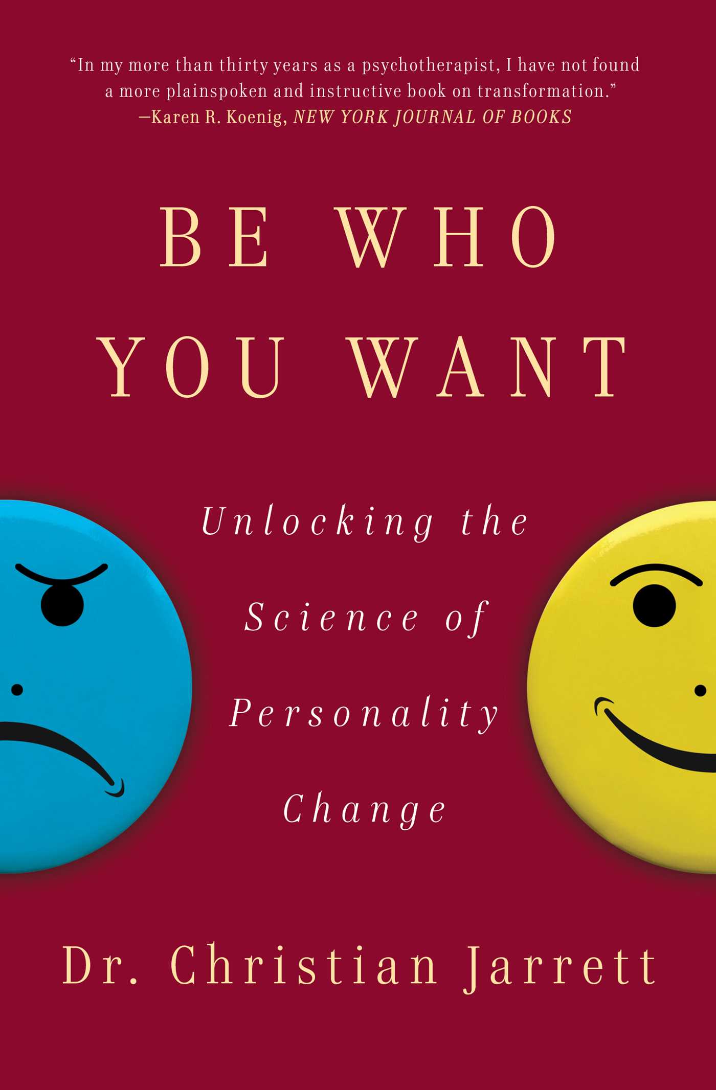 Be Who You Want : Unlocking the Science of Personality Change | Jarrett, Christian