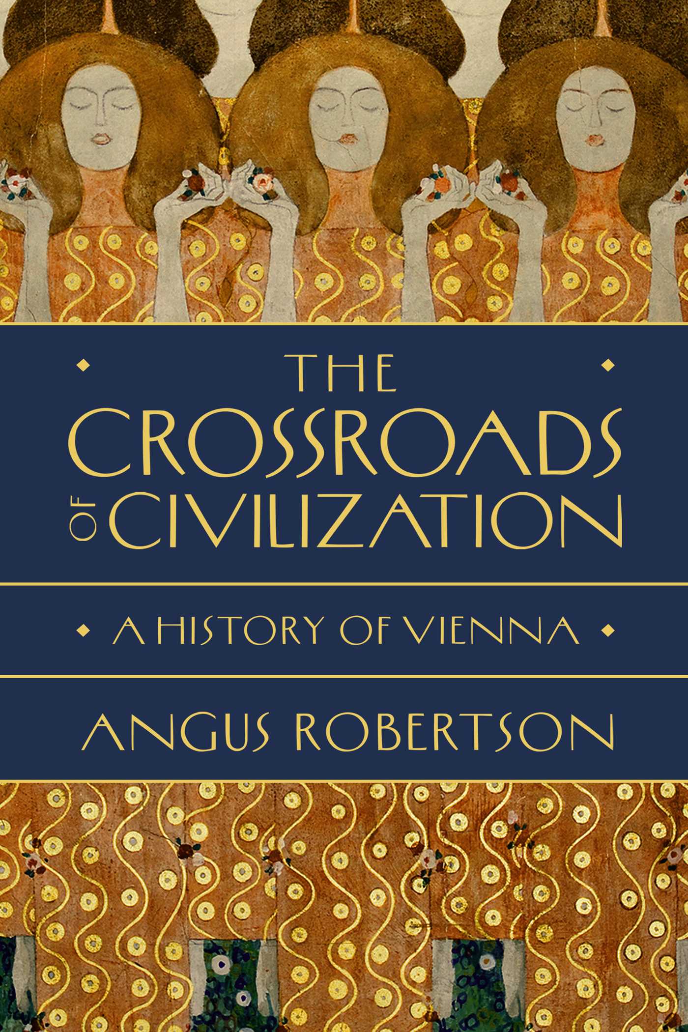 The Crossroads of Civilization : A History of Vienna | Robertson, Angus