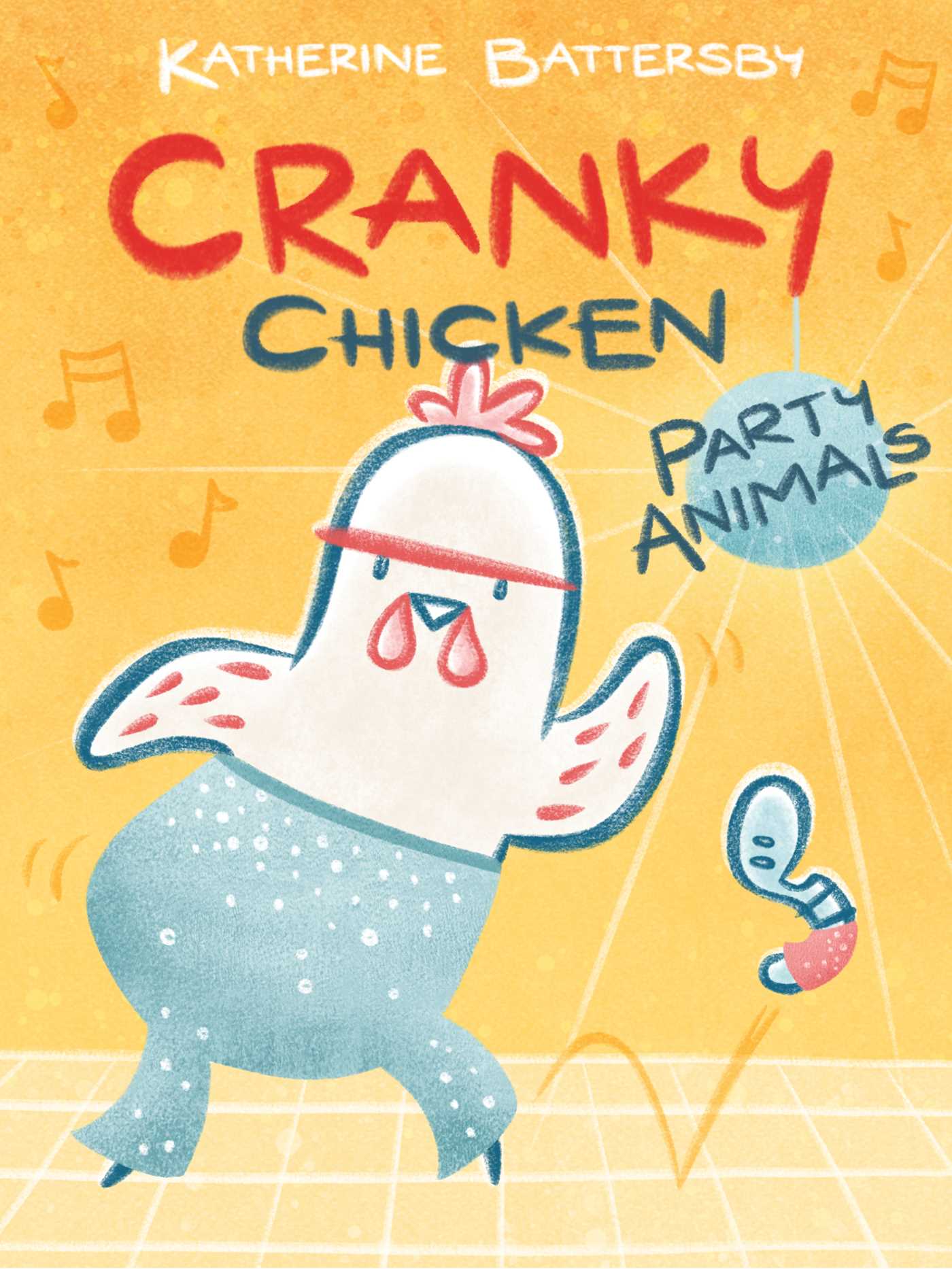 Party Animals : A Cranky Chicken Book 2 | Battersby, Katherine