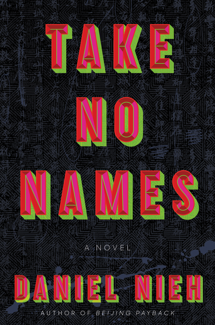 Take No Names : A Novel | Nieh, Daniel