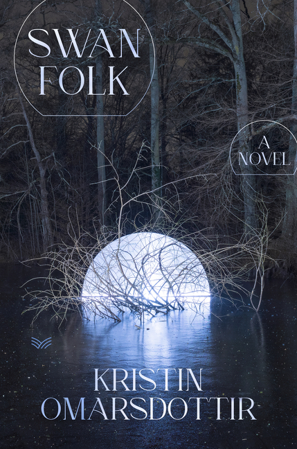 Swanfolk : A Novel | Omarsdottir, Kristin