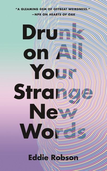 Drunk on All Your Strange New Words | Robson, Eddie