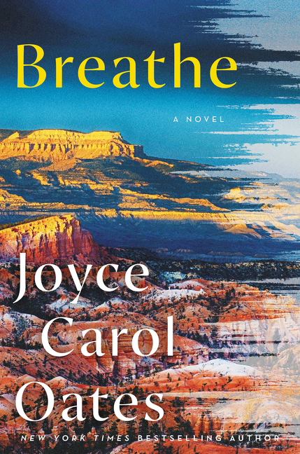 Breathe : A Novel | Oates, Joyce Carol