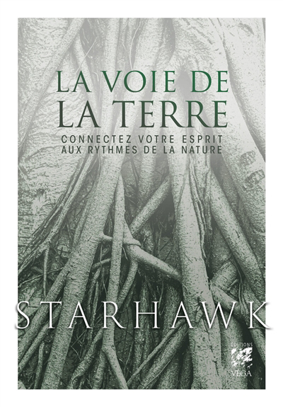 voie de la Terre : connectez votre esprit aux rythmes de la nature (La) | Starhawk