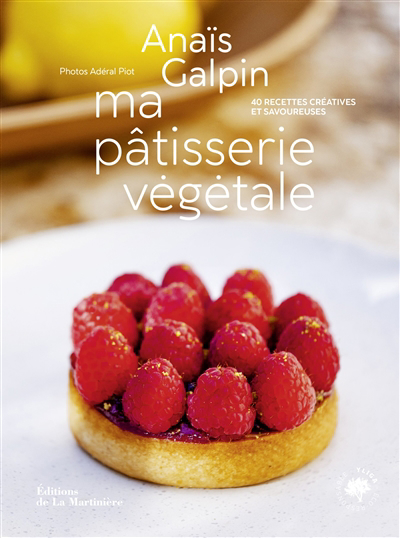 Ma pâtisserie végétale : 40 recettes créatives et savoureuses | Galpin, Anaïs