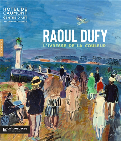 Raoul Dufy : l'ivresse de la couleur : exposition, Aix-en-Provence, Hôtel de Caumont, du 6 mai au 18 septembre 2022 | 