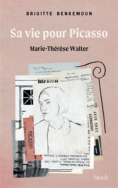 Sa vie pour Picasso : Marie-Thérèse Walter : récit | Benkemoun, Brigitte