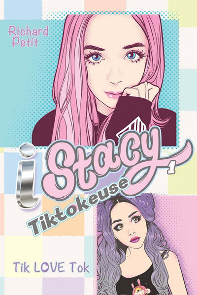 Stacy Tiktokeuse T.01 - Tik LOVE Tok | Petit, Richard