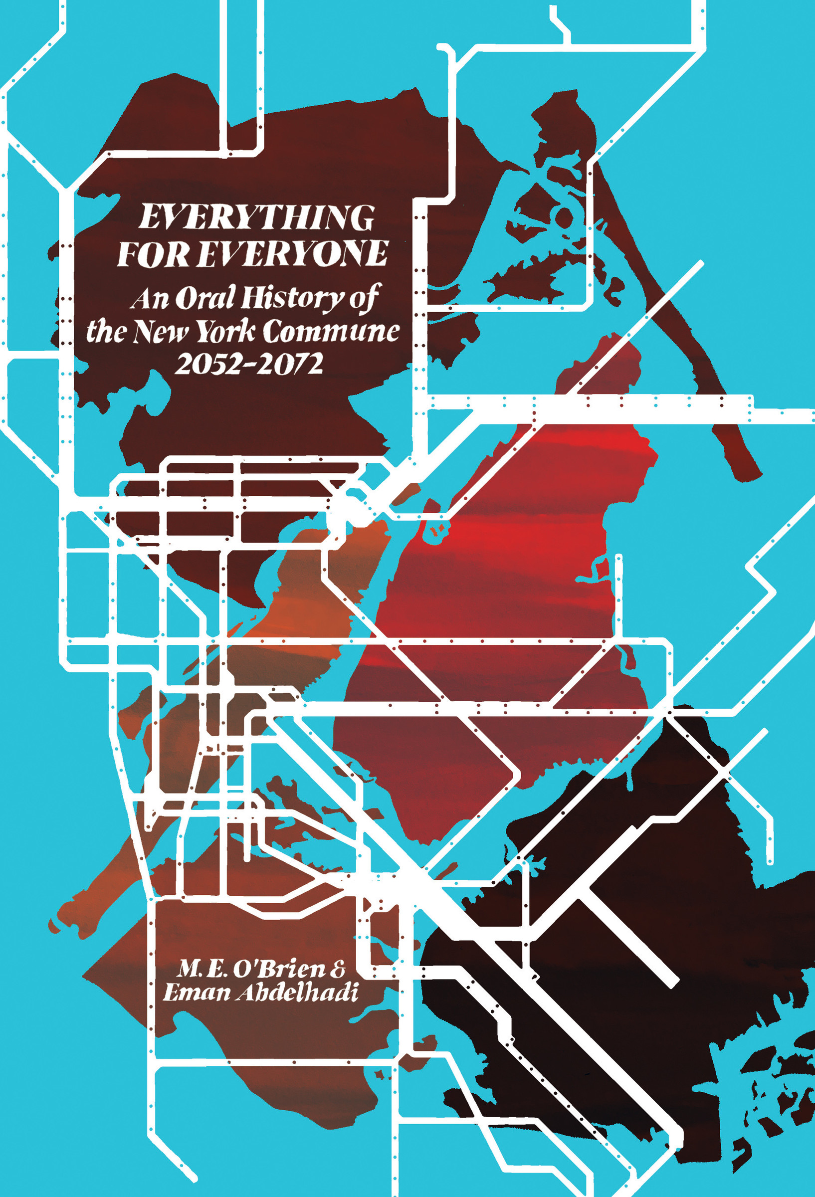 Everything for Everyone : An Oral History of the New York Commune, 2052OCo2072 | O'Brien, M. E.