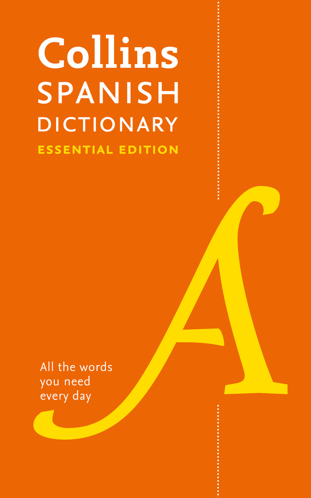 Spanish Essential Dictionary: All the words you need, every day (Collins Essential) | 
