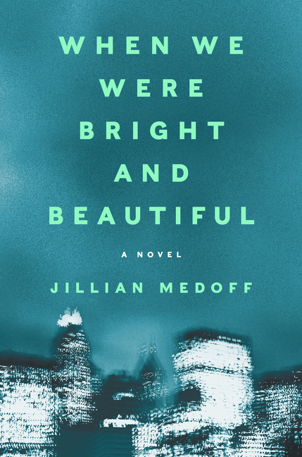 When We Were Bright and Beautiful  | Medoff, Jillian