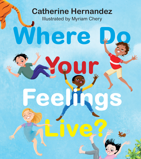 Where Do Your Feelings Live? | Hernandez, Catherine