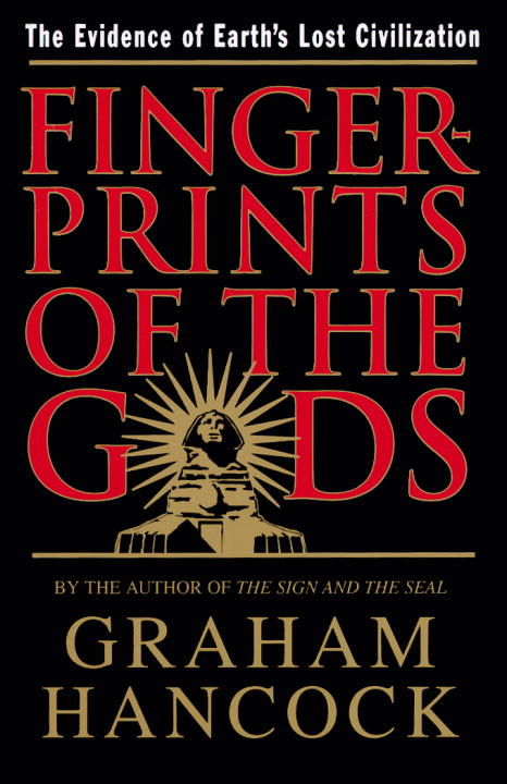 Fingerprints of the Gods : The Quest For Earth's Lost Civilization | Hancock, Graham