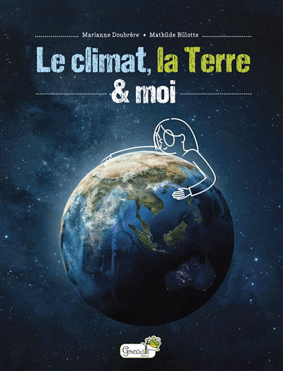 Climat, la Terre & moi (Le) | Doubrère, Marianne