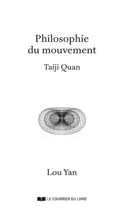 Philosophie du mouvement : taiji quan | Yan, Lou