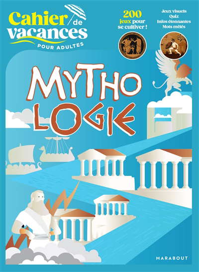 Mythologie : cahier de vacances pour adultes : 200 jeux pour se cultiver ! | 