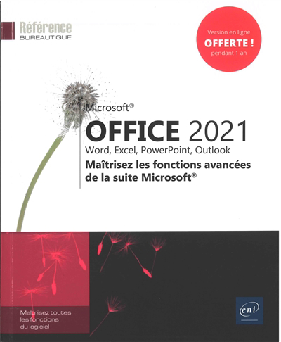 Microsoft Office 2021 : Word, Excel, PowerPoint, Outlook : maîtrisez les fonctions avancées de la suite Microsoft | 