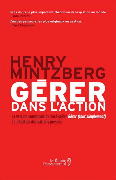 Gérer dans l'action : la version condensée du best-seller Gérer (tout simplement) à l'intention des patrons pressés | Mintzberg, Henry