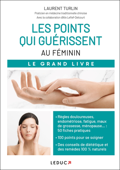 points qui guérissent au féminin : le grand livre (Les) | Turlin, Laurent