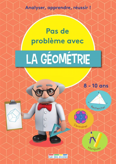 Pas de problème avec la géométrie : analyser, apprendre, réussir ! : rechercher, s'entraîner, manipuler, 8-10 ans | Daubigny, Céline
