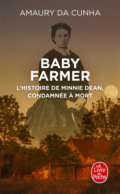 Baby farmer : l'histoire de Minnie Dean, condamnée à mort | Da Cunha, Amaury