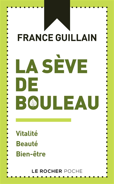 sève de bouleau : vitalité, beauté, bien-être (La) | Guillain, France
