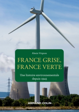 France grise, France verte : une histoire environnementale depuis 1945 | Vrignon, Alexis