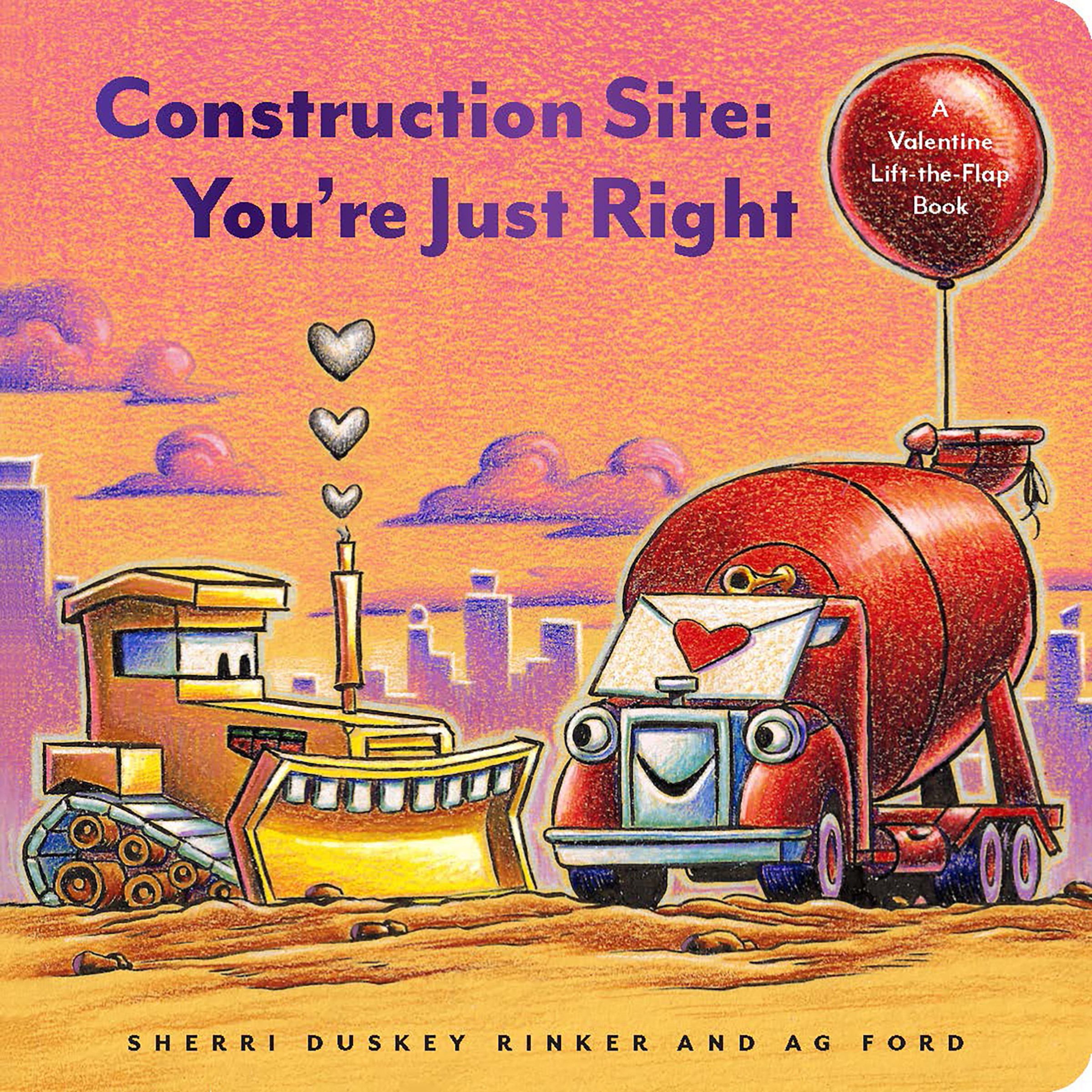 Construction Site: You're Just Right : A Valentine's Day Lift-the-Flap Book | Duskey Rinker, Sherri