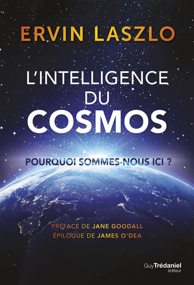 Intelligence du cosmos (L') : pourquoi sommes-nous ici ? | Laszlo, Ervin