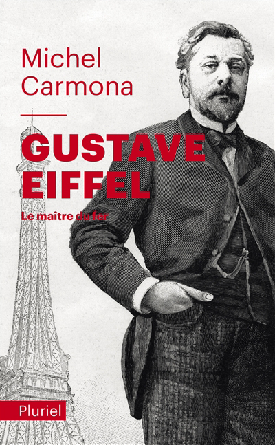 Gustave Eiffel : le maître du fer | Carmona, Michel