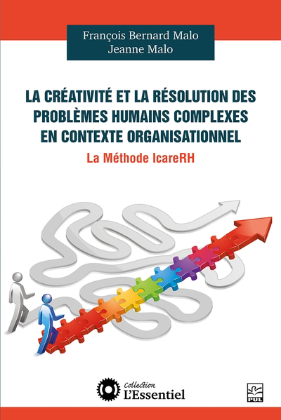 La créativité et la résolution des problèmes humains complexes en contexte organisationnel : La Méthode IcareRH | Malo, François Bernard