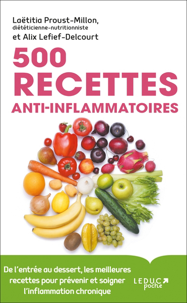 500 recettes anti-inflammatoires : de l'entrée au dessert, les meilleures recettes pour prévenir et soigner l'inflammation chronique | Proust-Millon, Laetitia
