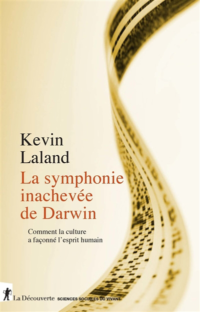 La symphonie inachevée de Darwin : comment la culture a façonné l'esprit humain | Laland, Kevin N.