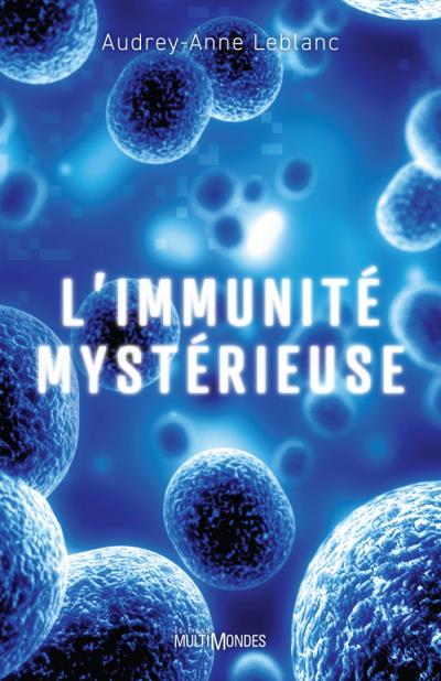 Immunité mystérieuse (L') | Leblanc, Audrey-Anne