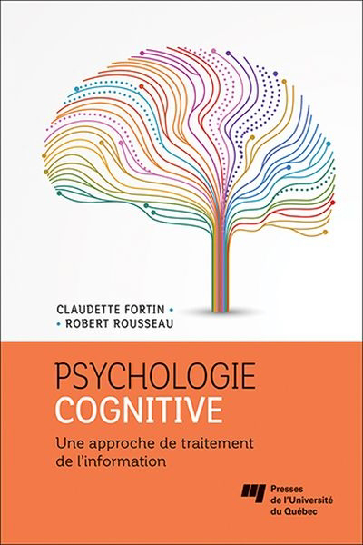 Psychologie cognitive : Une approche de traitement de l'information | Fortin, Claudette