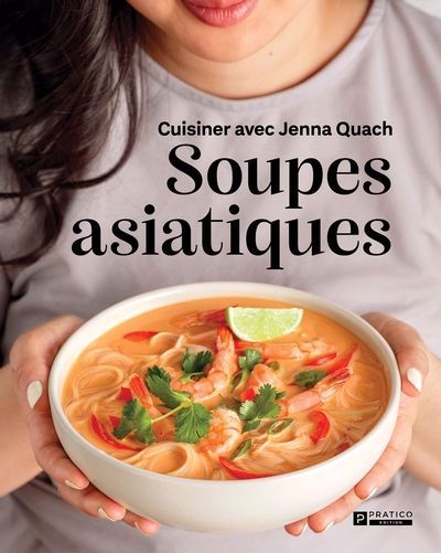 Soupes asiatiques : Cuisiner avec Jenna Quach | Quach, Jenna