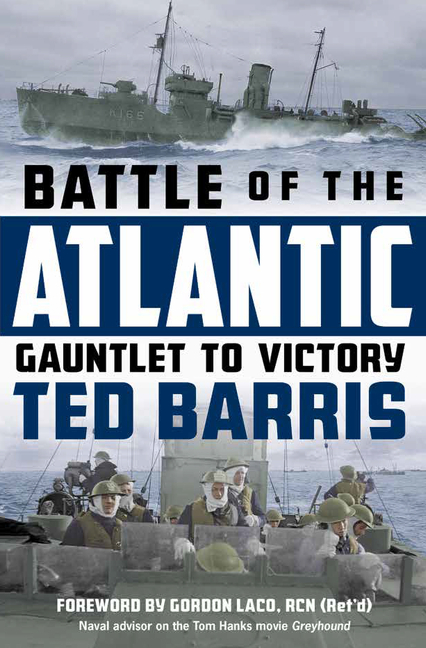 Battle of the Atlantic : Gauntlet to Victory | Barris, Ted