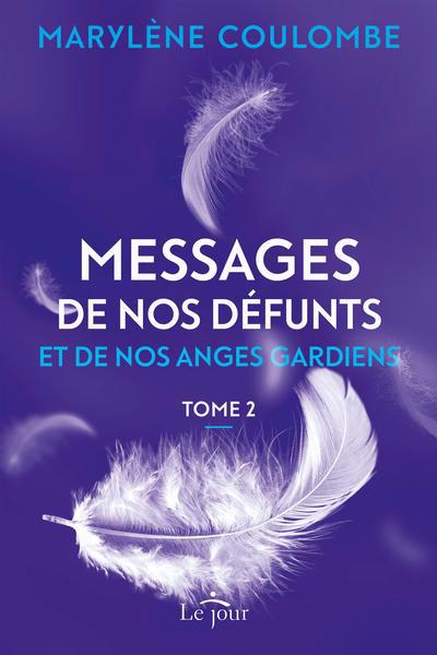 Messages de nos défunts et de nos anges gardiens T.02 | Coulombe, Marylène