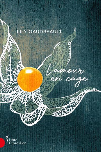 Amour en cage (L') | Gaudreault, Lily